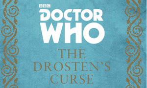 "The Drosten's Curse" - New Doctor Who Novel by A.L.Kennedy